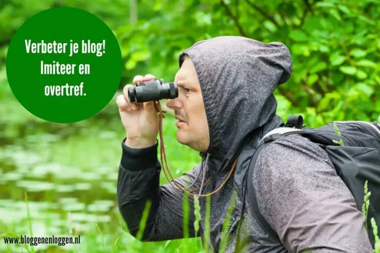 Verbeter je blog: imiteer en overtref