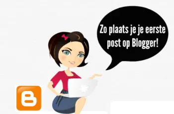 Hoe plaats je een post op Blogger – Nederlandse versie